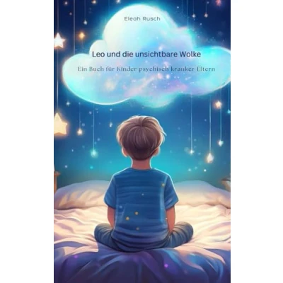Abbildung von Leo und die unsichtbare Wolke: Eine Kurzgeschichte für Kinder psychisch kranker Eltern
