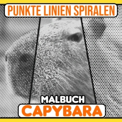 Abbildung von Capybara Punkte Linien Spiralen Malbuch: 30 Malvorlagen über ein riesiges Cavy Nagetier zum Ausmalen und Spaß haben Geschenke für Fans jeden Alters an besonderen Tagen