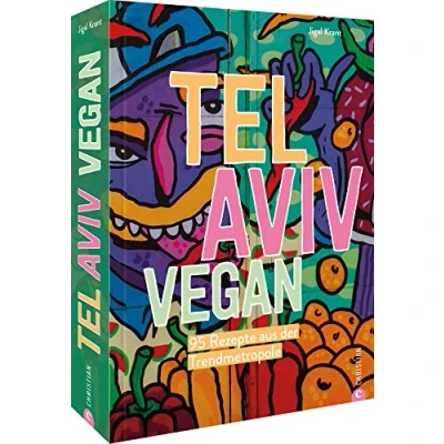 Abbildung von Kochbuch Israel Tel Aviv vegan: 95 Rezepte aus der Trendmetropole: