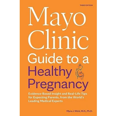 Abbildung von Mayo Clinic Guide to a Healthy Pregnancy, 3rd Edition: Evidence Based Insight and Real Life Tips for Expecting Parents, from the World’s Leading Medical Experts (Mayo Parenting Guides)