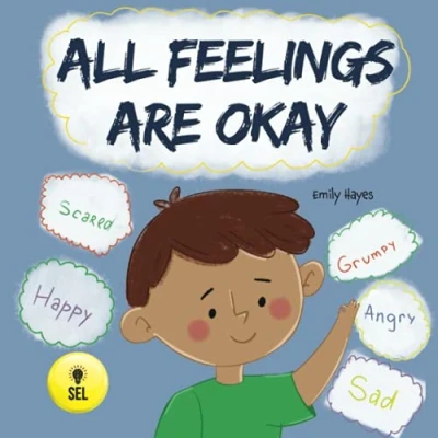 Abbildung von All Feelings Are Okay: A Kid&#039;s Book About Different Moods and Emotions; Helps Kids Identify Accept Feelings; Autism; ADHD, ADD, SPD