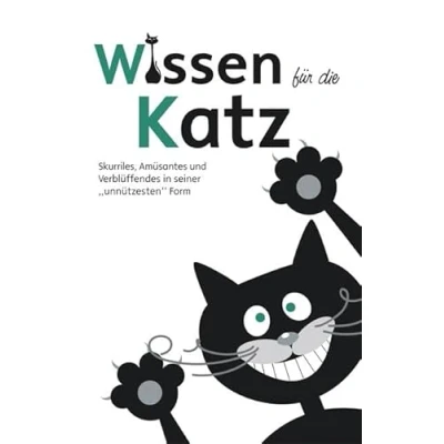 Abbildung von Wissen für die Katz: Skurriles, Amüsantes und Verblüffendes in seiner &quot;unnützesten&quot; Form