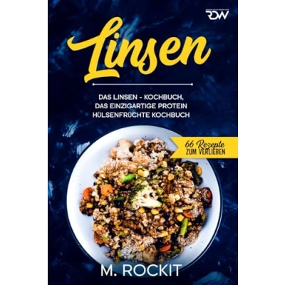 Abbildung von Linsen, Das Linsen Kochbuch,: einzigartige Protein Hülsenfrüchte Kochbuch (66 Rezepte zum Verlieben)