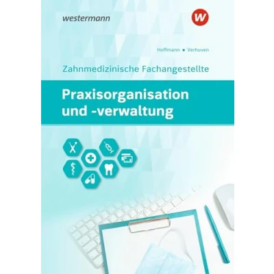 Abbildung von Praxisorganisation und verwaltung für Zahnmedizinische Fachangestellte: Schulbuch (Praxisorganisation verwaltung: Fachangestellte)