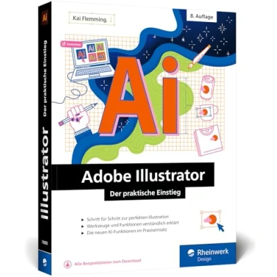 Abbildung von Adobe Illustrator: Der praktische Einstieg: Werkzeuge, Funktionen, Workshops und Praxisbeispiele. Inkl. KI Funktionen (neue Auflage 2024)