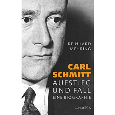 Abbildung von Carl Schmitt: Aufstieg und Fall