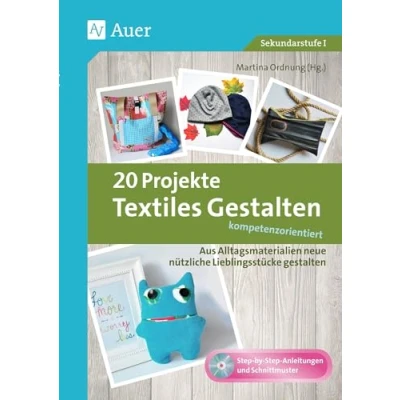 Abbildung von 20 Projekte Textiles gestalten kompetenzorientiert: Aus Alltagsmaterialien neue nützliche Lieblingsstücke (5. bis 10. Klasse)