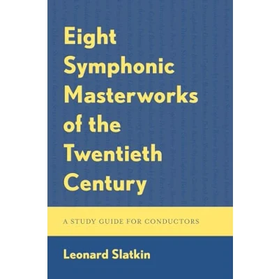 Abbildung von Eight Symphonic Masterworks of the Twentieth Century: A Study Guide for Conductors