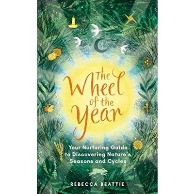 Abbildung von the Wheel of Year: A Nurturing Guide to Rediscovering Nature&#039;s Seasons and Cycles