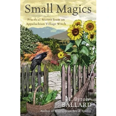 Abbildung von Small Magics: Practical Secrets from an Appalachian Village Witch