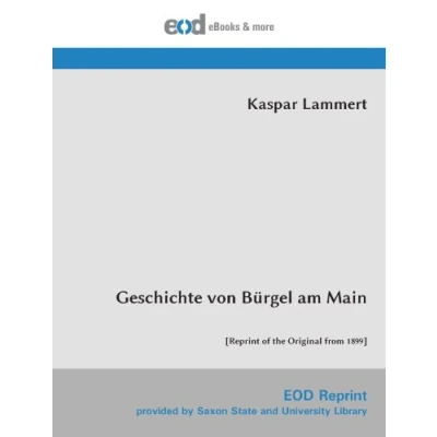 Abbildung von Geschichte von Bürgel am Main: [Reprint of the Original from 1899]