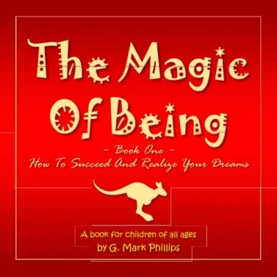 Abbildung von The Magic of Being, Book One: How to Succeed and Realize Your Dreams