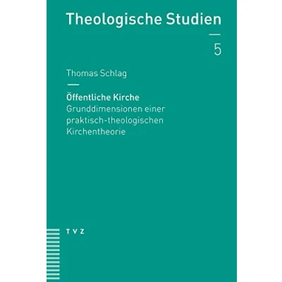 Abbildung von Öffentliche Kirche: Grunddimensionen einer praktisch theologischen Kirchentheorie (Theologische Studien NF, Band 5)