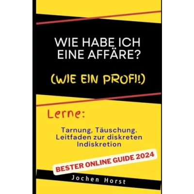 Abbildung von Wie habe ich eine Affäre?: Tarnung, Täuschung und Leitfaden zur diskreten Indiskretion