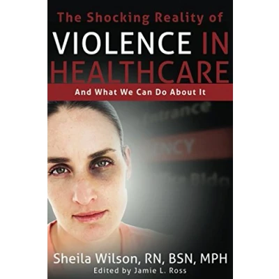 Abbildung von The Shocking Reality of Violence in Healthcare: And What We Can Do About It