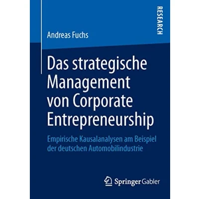 Abbildung von Das strategische Management von Corporate Entrepreneurship: Empirische Kausalanalysen am Beispiel der deutschen Automobilindustrie
