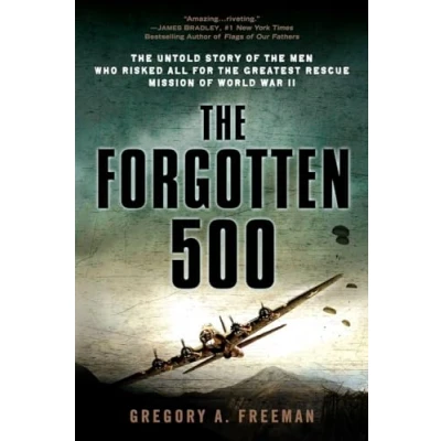 Abbildung von the Forgotten 500: Untold Story of Men Who Risked All for Greatest Rescue Mission World War II