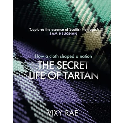 Abbildung von The Secret Life of Tartan: How a Cloth Shaped Nation