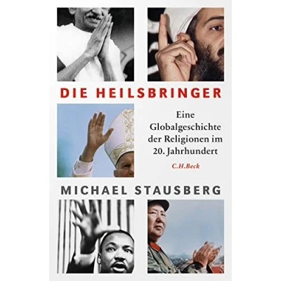 Abbildung von Die Heilsbringer: Eine Globalgeschichte der Religionen im 20. Jahrhundert