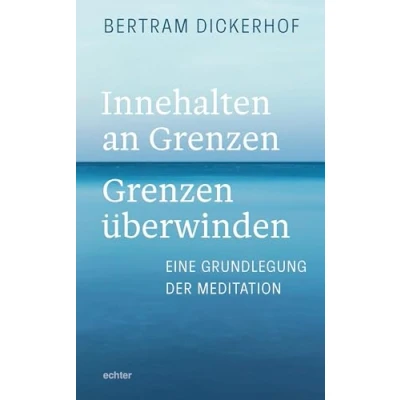 Abbildung von Innehalten an Grenzen überwinden: Eine Grundlegung der Meditation