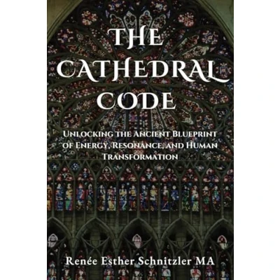 Abbildung von the Cathedral Code: Unlocking ancient blueprint of energy, resonance, and human transformation