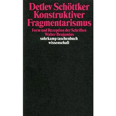 Abbildung von Konstruktiver Fragmentarismus: Form und Rezeption der Schriften Walter Benjamins (suhrkamp taschenbuch wissenschaft)