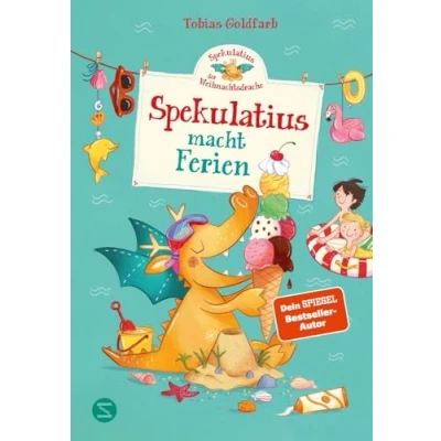 Abbildung von Spekulatius, der Weihnachtsdrache. Spekulatius macht Ferien: Endlich: Weihnachtsdrache Sommerferien Vorlesebuch des Dein SPIEGEL Bestseller Autors Ferienbuch Kinder