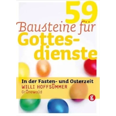 Abbildung von 59 Bausteine für Gottesdienste in der Fasten und Osterzeit