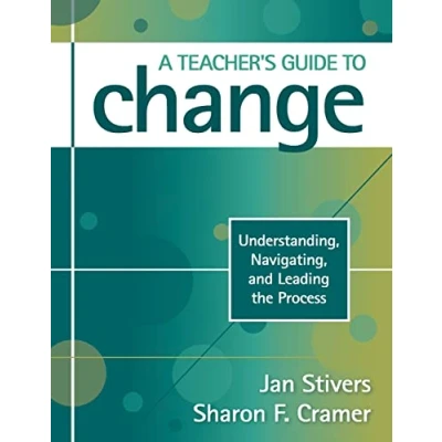Abbildung von A Teacher&#039;s Guide to Change: Understanding, Navigating, and Leading the Process