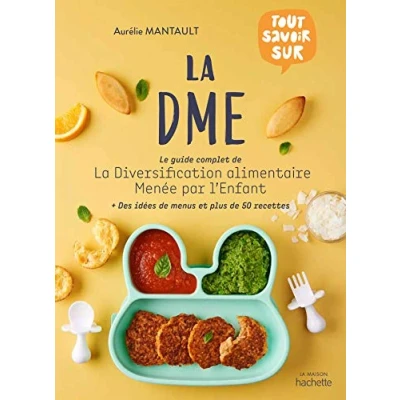 Abbildung von la DME: Le guide complet de diversification alimentaire menée par l&#039;enfant