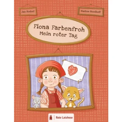 Abbildung von Fiona Farbenfroh Mein roter Tag: Die Farbe Rot entdecken: ein rotes Bilderbuch für Kinder ab 2 Jahren Kinderbuch über Farben Deutsche Ausgabe ... entdecken farbenfroher Tag)