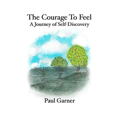 Abbildung von The Courage to Feel: A Journey of Self Discovery