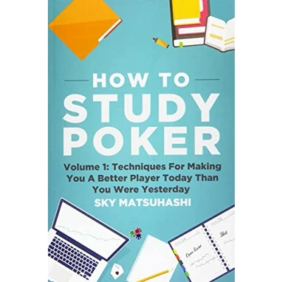 Abbildung von How To Study Poker: Volume 1: Techniques For Making You A Better Player Today Than Were Yesterday
