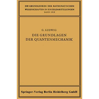 Abbildung von Die Grundlagen der Quantenmechanik (Grundlehren mathematischen Wissenschaften, Band 70)