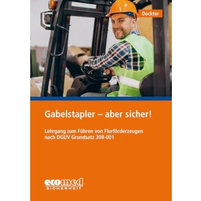 Abbildung von Gabelstapler aber sicher!: Lehrgang zum Führen von Flurförderzeugen nach DGUV 308 001