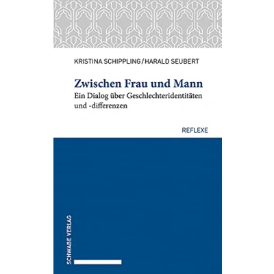 Abbildung von Zwischen Frau und Mann: Ein Dialog über Geschlechteridentitäten differenzen (Schwabe reflexe)