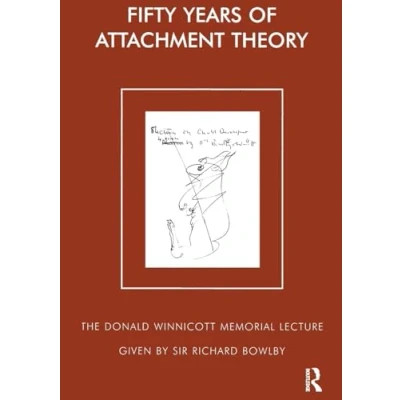 Abbildung von Fifty Years of Attachment Theory: Recollections Donald Winnicott and John Bowlby (Donald Memorial Lecture Series)