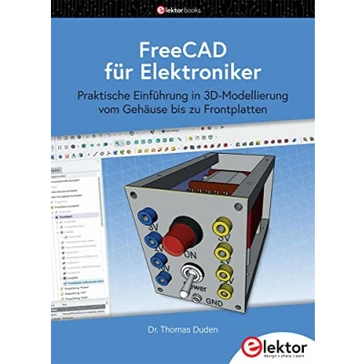 Abbildung von FreeCAD für Elektroniker: Praktische Einführung in 3D Modellierung vom Gehäuse bis zu Frontplatten