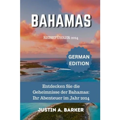 Abbildung von Bahamas Reiseführer 2024: Entdecken Sie die Geheimnisse der Bahamas: Ihr Abenteuer im Jahr 2024