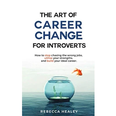 Abbildung von the Art of career Change for Introverts: How to stop chasing wrong jobs, utilise your strengths, and build ideal