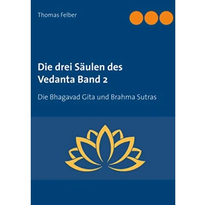 Abbildung von Die drei Säulen des Vedanta Band 2: Bhagavad Gita und Brahma Sutras