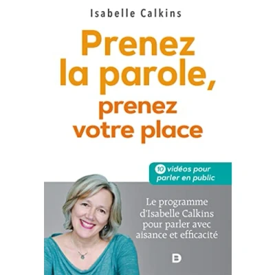 Abbildung von prenez la parole, votre place Le programme d Isabelle Calkins pour parler avec aisance et efficacité