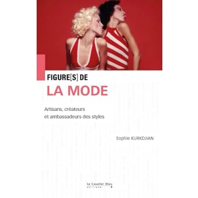 Abbildung von Figures de la mode: Artisans, créateurs et ambassadeurs des styles