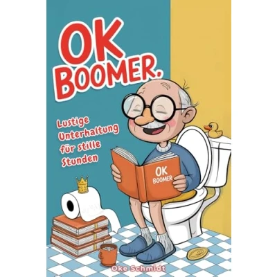 Abbildung von OK Boomer. Lustige Unterhaltung für stille Stunden: Das perfekte Geschenk Senioren Gästebuch, Witze und Rätselspaß auf dem Klo