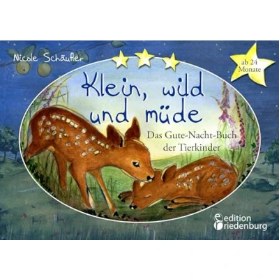 Abbildung von Klein, wild und müde Das Gute Nacht Buch der Tierkinder * ab 24 Monate