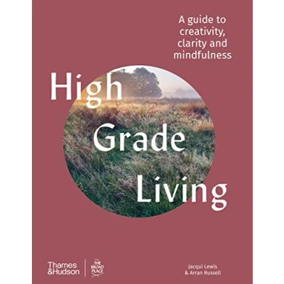 Abbildung von High Grade Living: A guide to creativity, clarity and mindfulness