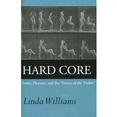Abbildung von Hard Core: Power, Pleasure, and the &quot;Frenzy of Visible&quot;: Frenzy Visible, Expanded Edition