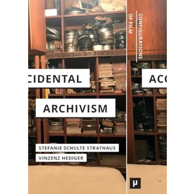 Abbildung von Accidental Archivism: Shaping Cinema’s Futures with Remnants of the Past (Configurations Film)