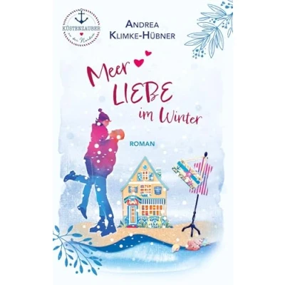 Abbildung von Meer Liebe im Winter: Ein romantischer Wohlfühlroman an der Nordsee (Küstenzauber Nordsee)