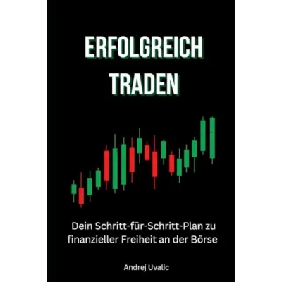 Abbildung von Erfolgreich traden: Dein Schritt für Plan zu finanzieller Freiheit an der Börse